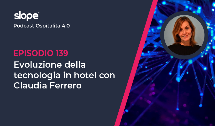 Episodio 139 Evoluzione Tecnologica in hotel con Claudia Ferrero